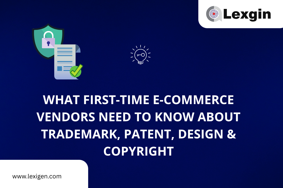 What First-Time E-commerce Vendors Need to Know About Trademark, Patent, Design & Copyright 1 e-commerce trademark registration