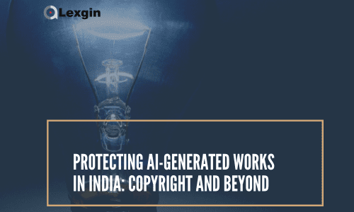 Protecting AI-Generated Works in India Copyright and Beyond